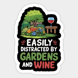 Easily Distracted By Gardens And Wine. Funny Sticker